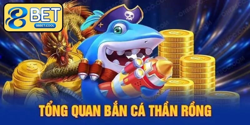 Sơ lược game bắn cá Thần Rồng 2025